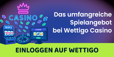 Wettigo Slots als Teil des umfangreichen Casino Angebots